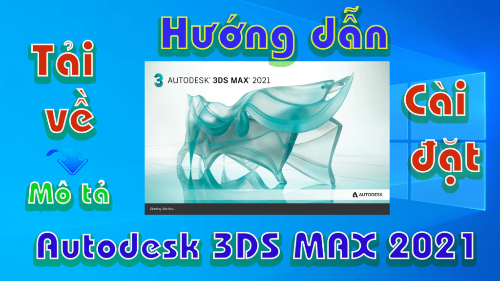 Download 3DS MAX 2021 Full + Cài Đặt Chi Tiết (VĨNH VIỄN)