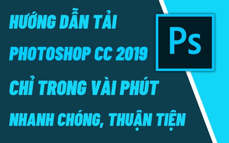 Tải Adobe Photoshop CC 2019 Full Crack Miễn Phí Mới Nhất 2024 + Hướng dẫn cài đặt A - Z 2 Tải phần mềm Photoshop CC 2019