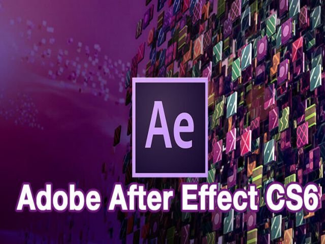 Download Adobe After Effects CS6 Full Active xịn nhất 2022