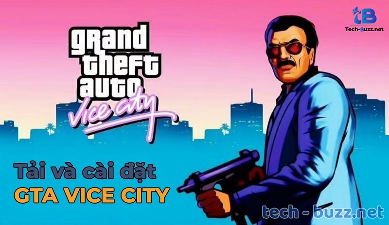 Tải Game GTA Vice City Full, Game cướp đường phố mới nhất 2025 2 Download GTA – Tải GTA Vice City Full, Game cướp đường phố