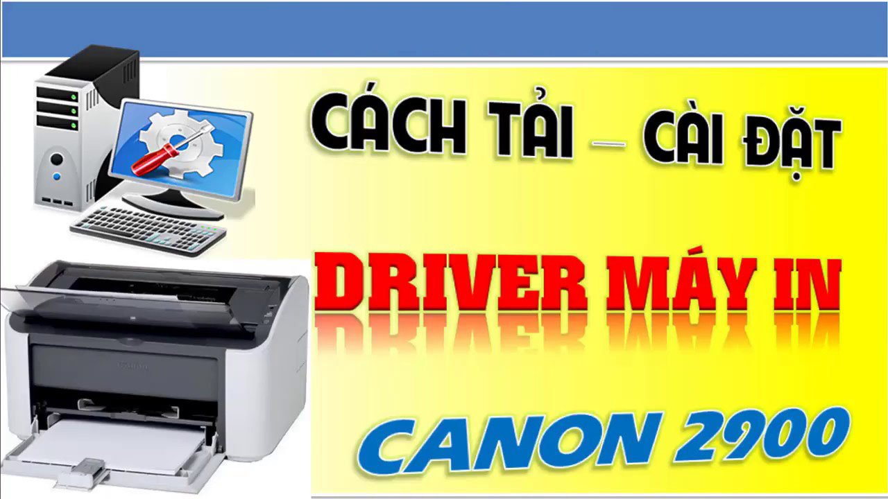 Phầm Mềm Khác 1574 Tải Driver Canon 2900 64bit, 32bit Full Crack Miễn Phí Mới Nhất 2025 + Hướng dẫn cài đặt A - Z