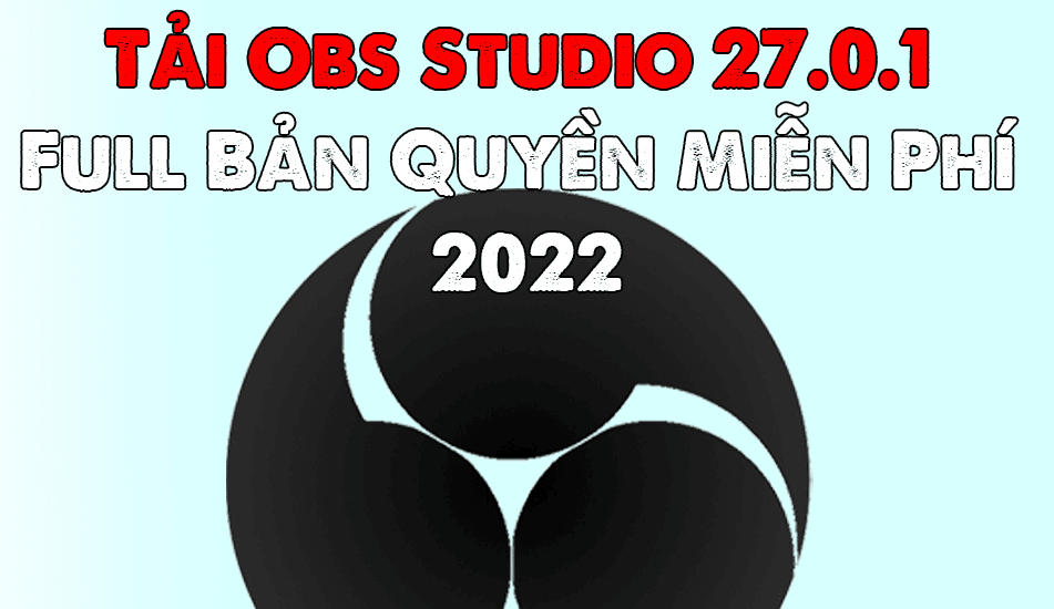 Phầm Mềm Khác 1575 Tải Obs Studio 27.0.1 Full Crack Miễn Phí Mới Nhất 2025 + Hướng dẫn cài đặt A - Z