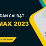Tải Autodesk 3ds Max 2023 Full Crack Miễn Phí Mới Nhất 2025 + Hướng Dẫn Cài Đặt A-Z