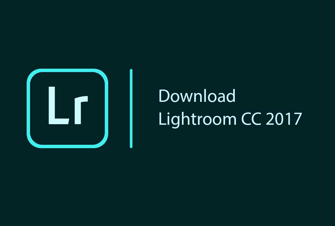 Tải Adobe Lightroom 2017 Full Crack Miễn Phí Mới Nhất 2025 + Hướng Dẫn Cài Đặt A-Z