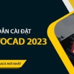 Tải Autocad 2023 Full Crack Miễn Phí Mới Nhất 2025 + Hướng Dẫn Cài Đặt A-Z