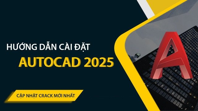 KIẾN THỨC CÔNG NGHỆ 822 Tải Autocad 2025 Full Crack Miễn Phí Mới Nhất 2025 + Hướng Dẫn Cài Đặt A-Z