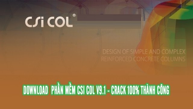 Tải CSI COL V9.1 Full Crack Miễn Phí Mới Nhất 2025 + Hướng Dẫn Cài Đặt A-Z