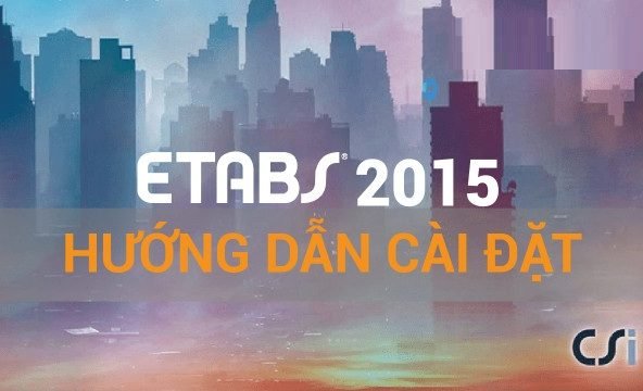 Phầm Mềm Khác 1616 Tải CSI ETABS 2015 Full Crack Miễn Phí Mới Nhất 2025 + Hướng Dẫn Cài Đặt A-Z